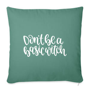 Don't Be A Basic Witch Throw Pillow Cover 18” x 18” - cypress green