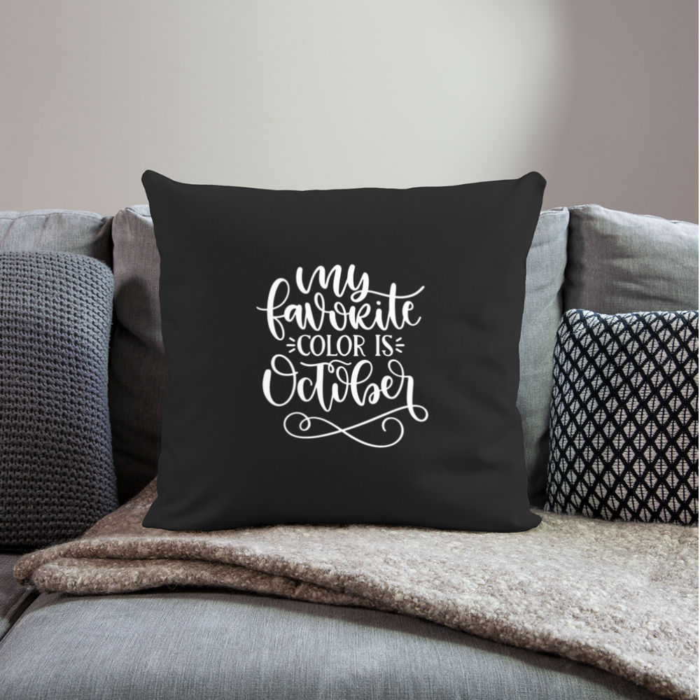 My Favorite Color Is October Throw Pillow Cover 18” x 18” - black