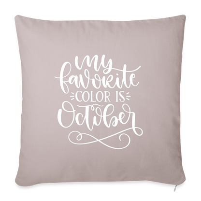 My Favorite Color Is October Throw Pillow Cover 18” x 18” - light taupe