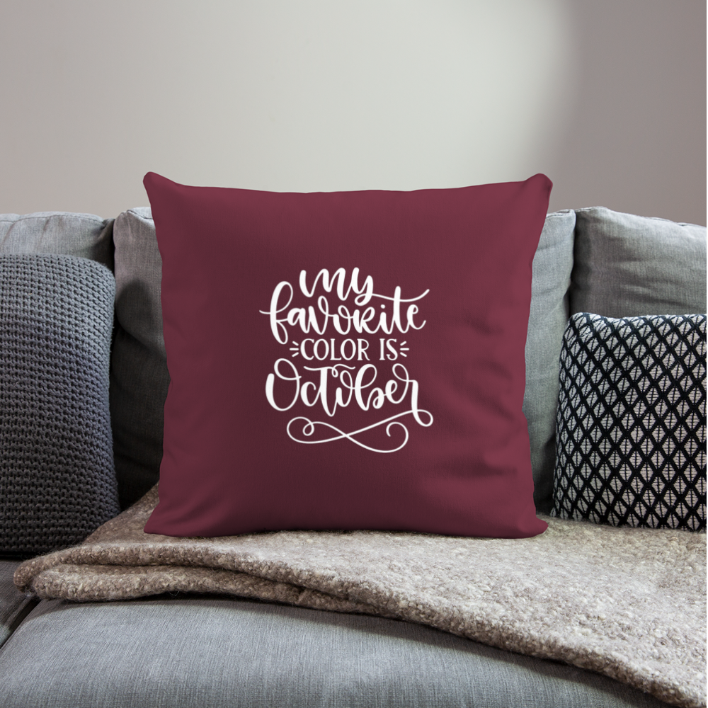 My Favorite Color Is October Throw Pillow Cover 18” x 18” - burgundy