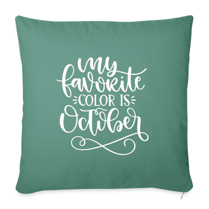 My Favorite Color Is October Throw Pillow Cover 18” x 18” - cypress green