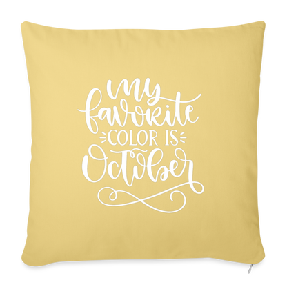 My Favorite Color Is October Throw Pillow Cover 18” x 18” - washed yellow