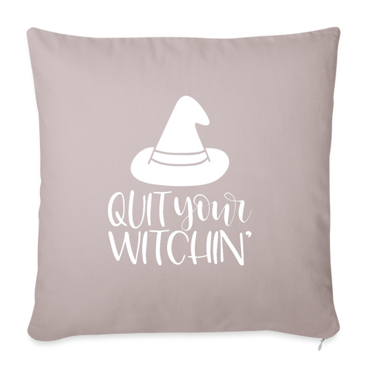 Quit Your Witchin' Throw Pillow Cover 18” x 18” - light taupe