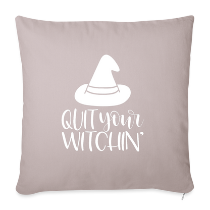 Quit Your Witchin' Throw Pillow Cover 18” x 18” - light taupe