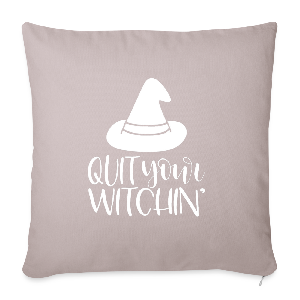 Quit Your Witchin' Throw Pillow Cover 18” x 18” - light taupe