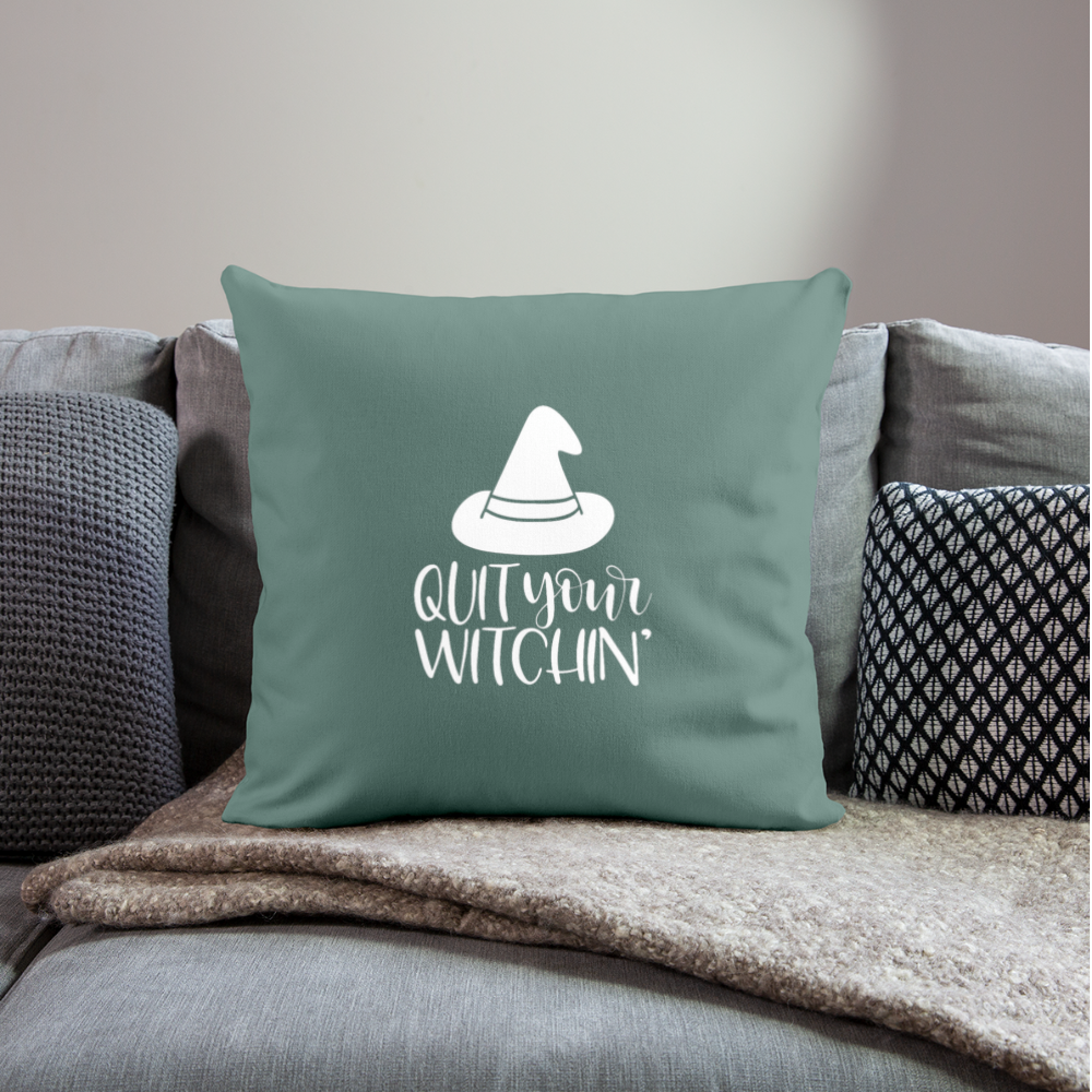 Quit Your Witchin' Throw Pillow Cover 18” x 18” - cypress green