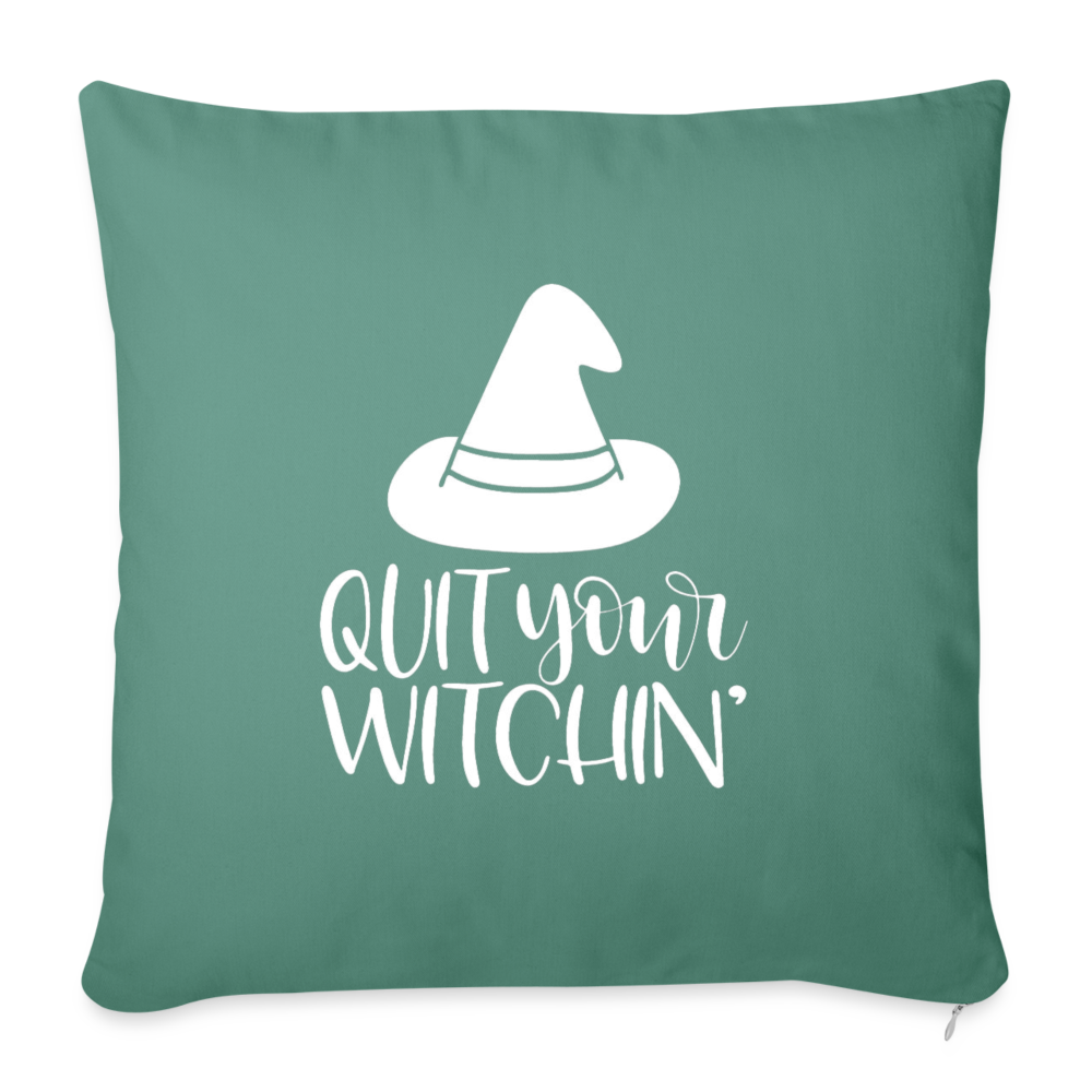 Quit Your Witchin' Throw Pillow Cover 18” x 18” - cypress green