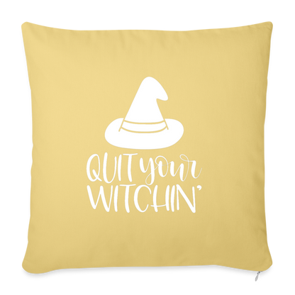 Quit Your Witchin' Throw Pillow Cover 18” x 18” - washed yellow