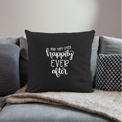 And They Lived Happily Ever After Throw Pillow Cover 18” x 18” - black