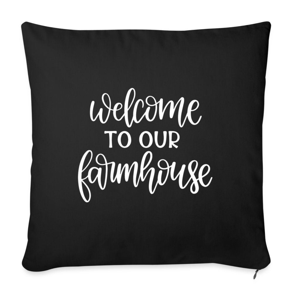 Welcome To Our Farmhouse Throw Pillow Cover 18” x 18” - black