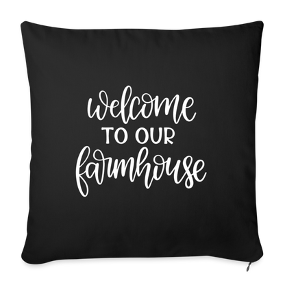 Welcome To Our Farmhouse Throw Pillow Cover 18” x 18” - black