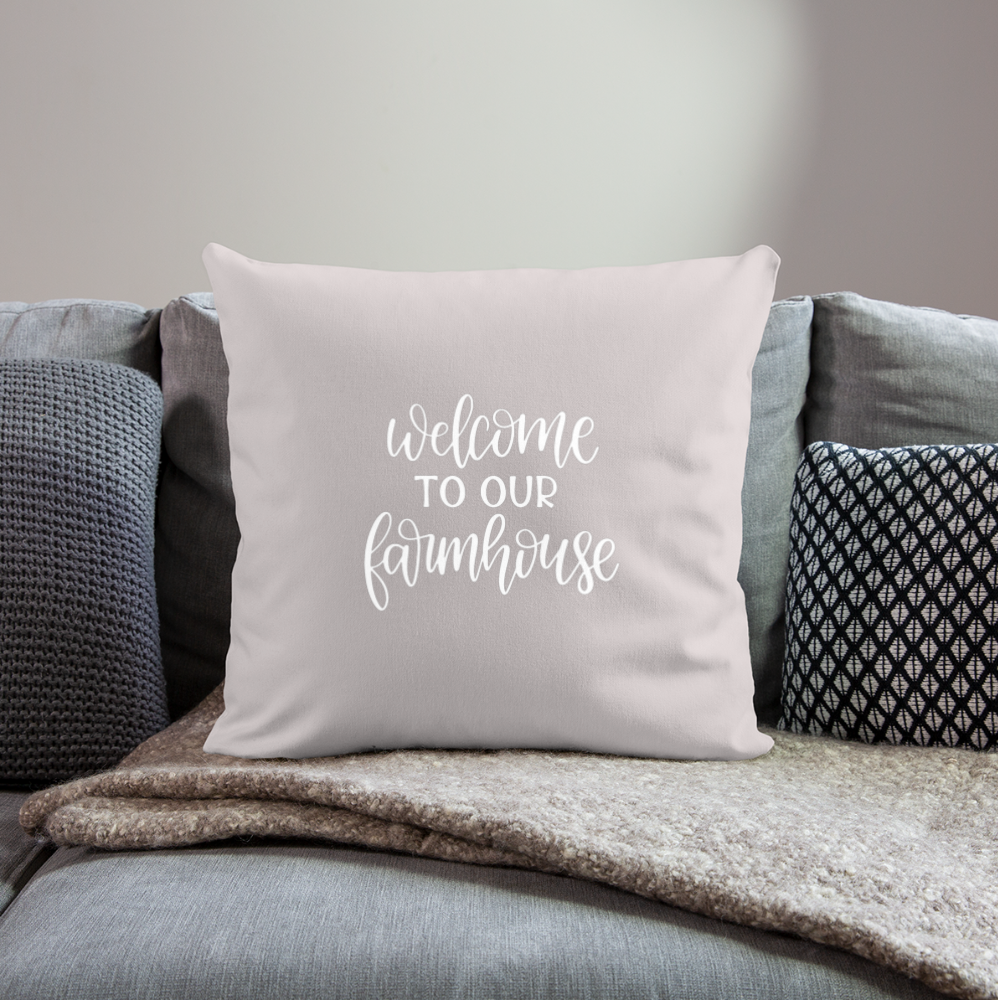 Welcome To Our Farmhouse Throw Pillow Cover 18” x 18” - light taupe