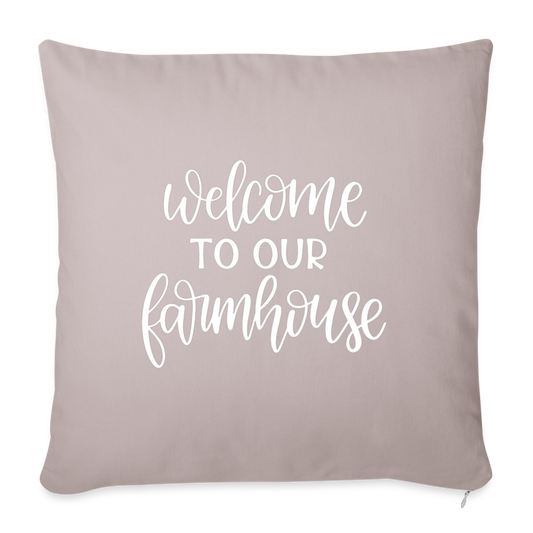 Welcome To Our Farmhouse Throw Pillow Cover 18” x 18” - light taupe