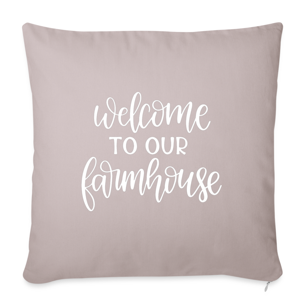 Welcome To Our Farmhouse Throw Pillow Cover 18” x 18” - light taupe