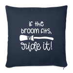 Load image into Gallery viewer, If The Broom Fits, Ride It Throw Pillow Cover 18” x 18” - navy
