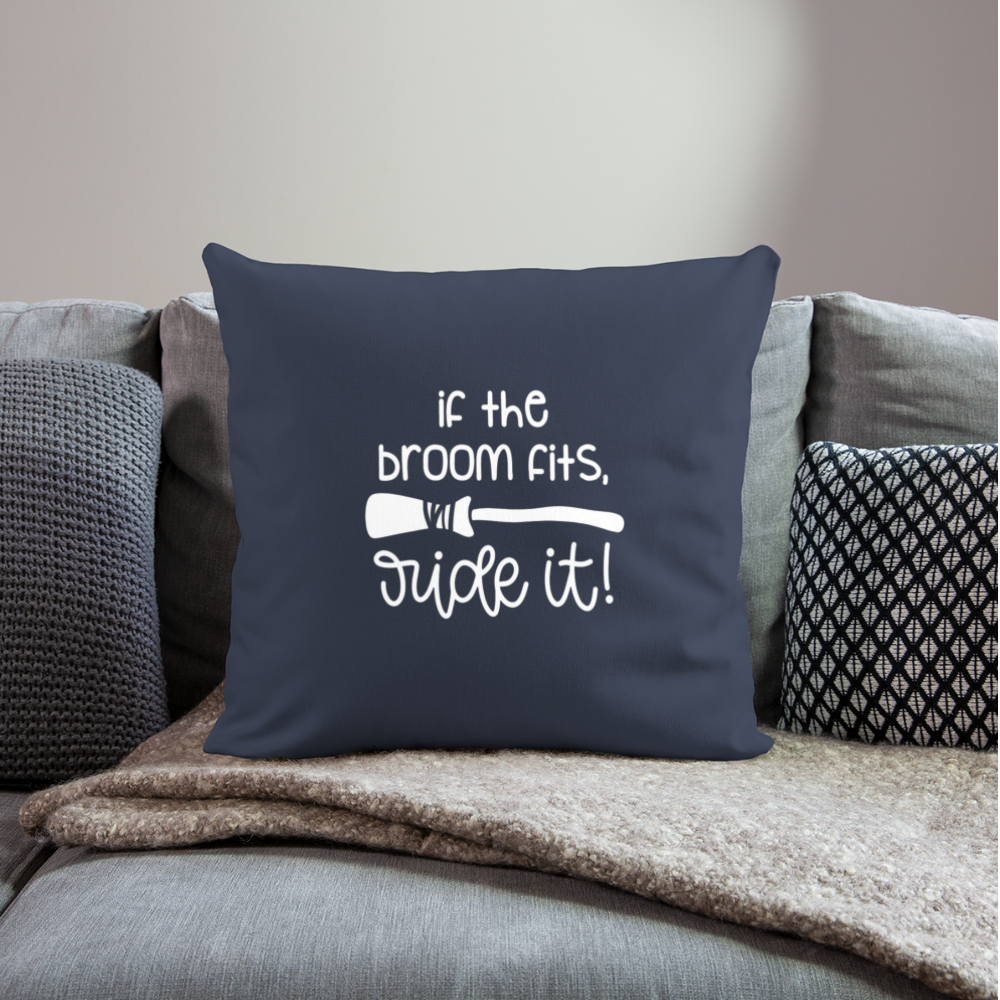 If The Broom Fits, Ride It Throw Pillow Cover 18” x 18” - navy