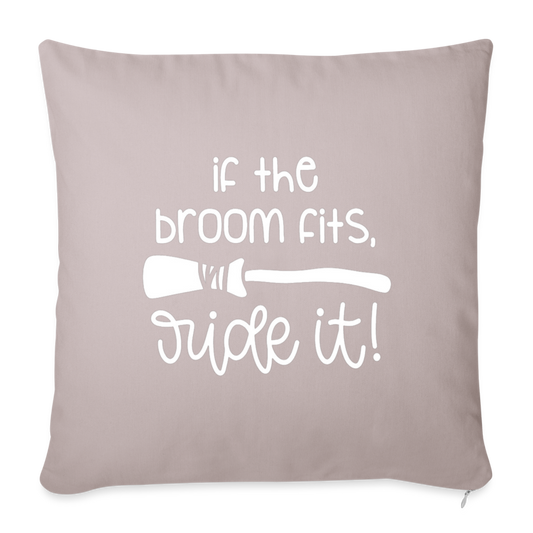 If The Broom Fits, Ride It Throw Pillow Cover 18” x 18” - light taupe