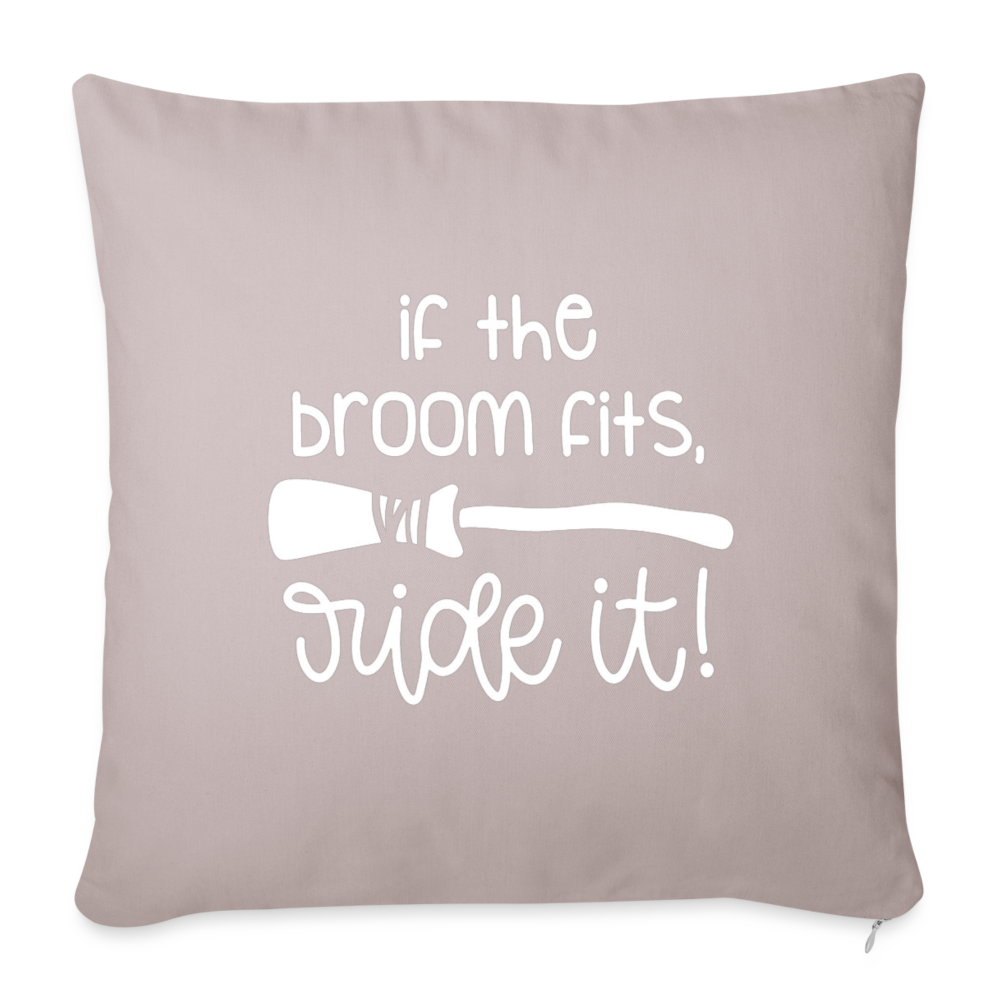 If The Broom Fits, Ride It Throw Pillow Cover 18” x 18” - light taupe