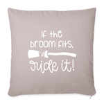 Load image into Gallery viewer, If The Broom Fits, Ride It Throw Pillow Cover 18” x 18” - light taupe
