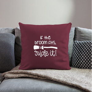 If The Broom Fits, Ride It Throw Pillow Cover 18” x 18” - burgundy
