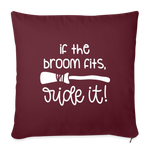 Load image into Gallery viewer, If The Broom Fits, Ride It Throw Pillow Cover 18” x 18” - burgundy
