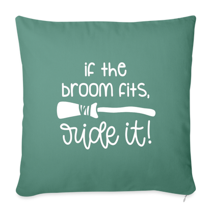 If The Broom Fits, Ride It Throw Pillow Cover 18” x 18” - cypress green