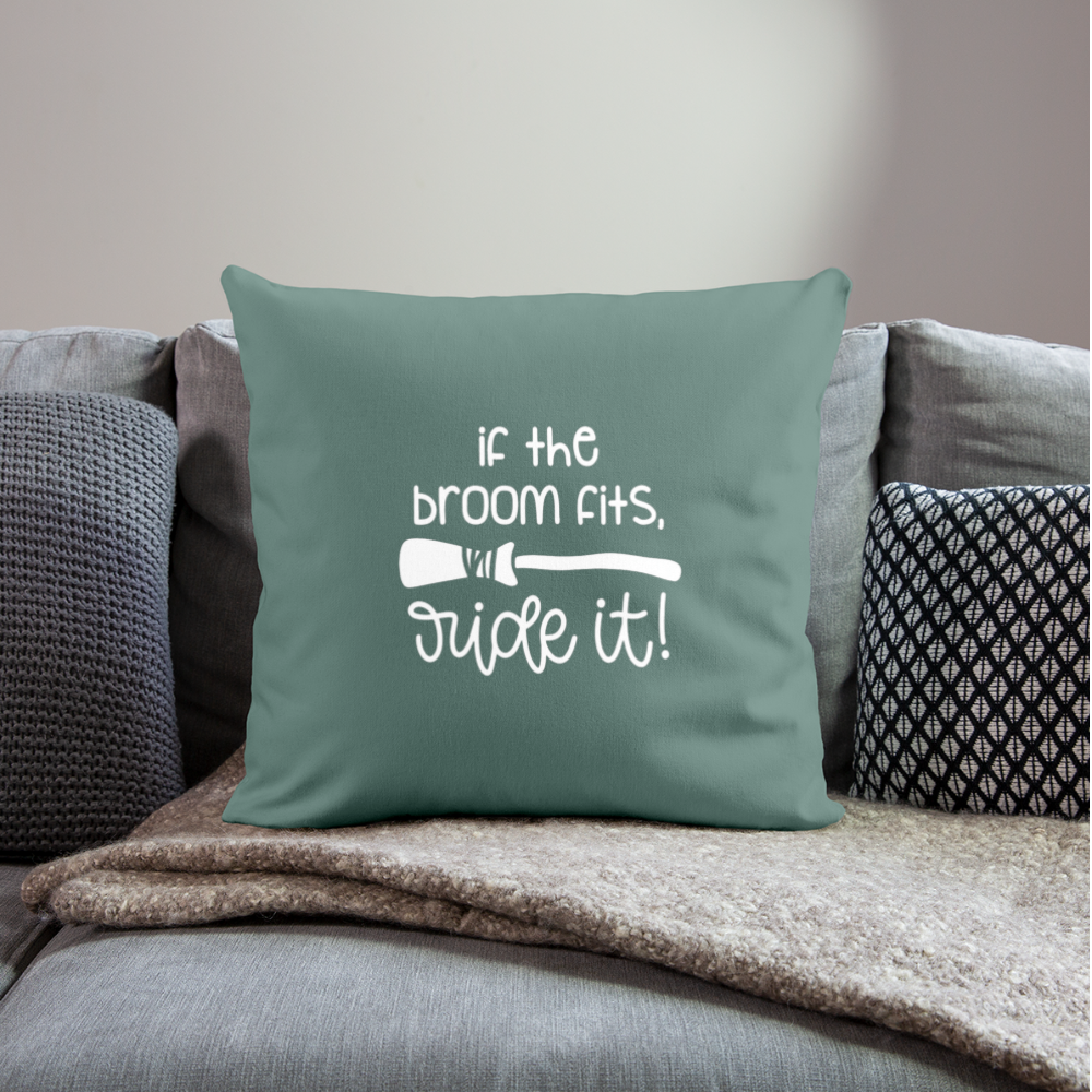 If The Broom Fits, Ride It Throw Pillow Cover 18” x 18” - cypress green