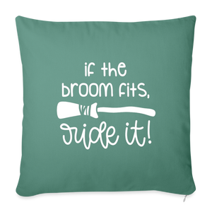 If The Broom Fits, Ride It Throw Pillow Cover 18” x 18” - cypress green