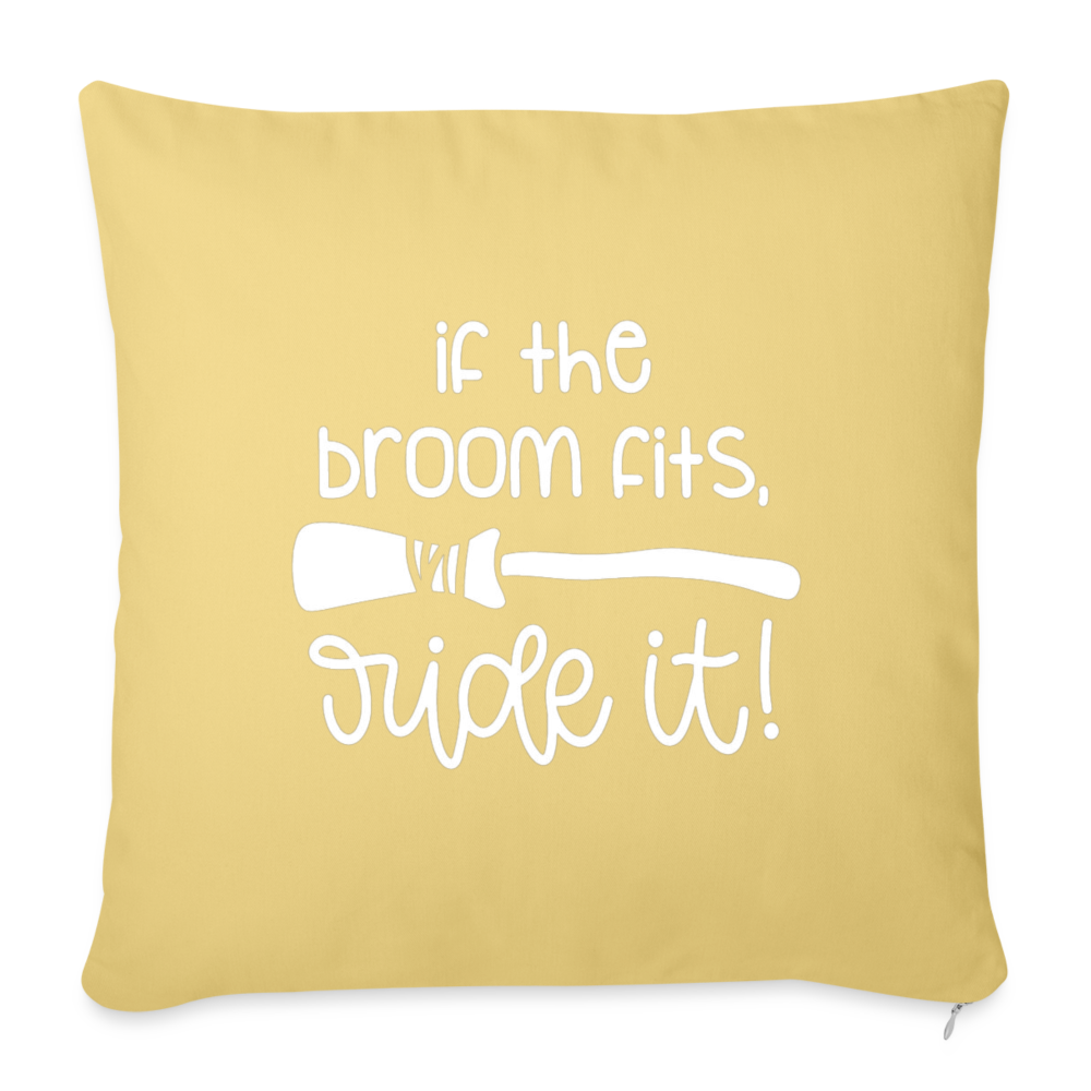 If The Broom Fits, Ride It Throw Pillow Cover 18” x 18” - washed yellow