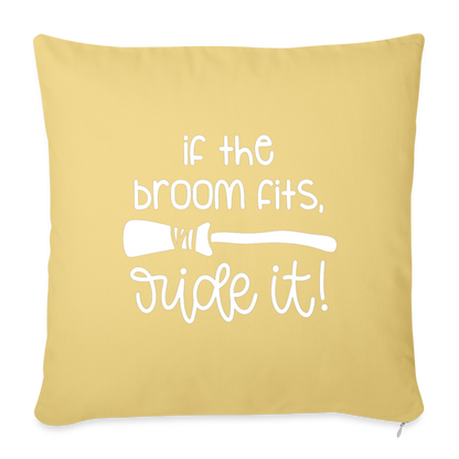 If The Broom Fits, Ride It Throw Pillow Cover 18” x 18” - washed yellow