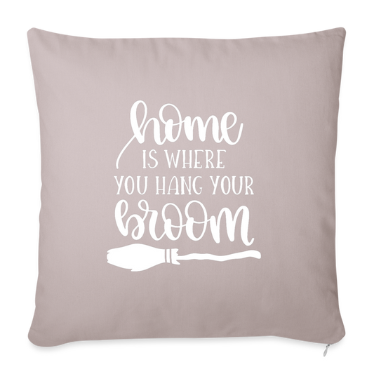 Home is Where You Hang Your Broom Throw Pillow Cover 18” x 18” - light taupe