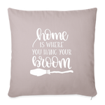 Load image into Gallery viewer, Home is Where You Hang Your Broom Throw Pillow Cover 18” x 18” - light taupe
