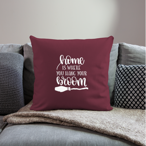 Home is Where You Hang Your Broom Throw Pillow Cover 18” x 18” - burgundy