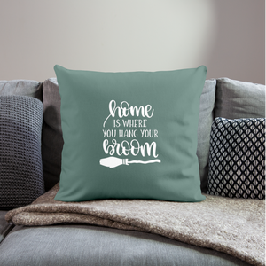Home is Where You Hang Your Broom Throw Pillow Cover 18” x 18” - cypress green