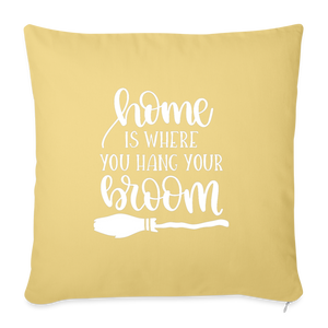 Home is Where You Hang Your Broom Throw Pillow Cover 18” x 18” - washed yellow
