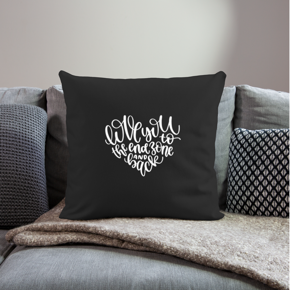 Love You To The End Zone And Back Throw Pillow Cover 18” x 18” - black