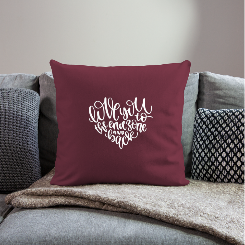 Love You To The End Zone And Back Throw Pillow Cover 18” x 18” - burgundy